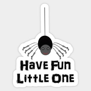 Have Fun Little Spider! Sticker